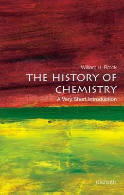 The History of Chemistry: A Very Short Introduction by Brock, W. H.