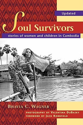 Soul Survivors - Stories of Women and Children in Cambodia by Wagner, Bhavia C.
