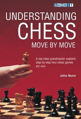 Understanding Chess Move by Move by Nunn, John