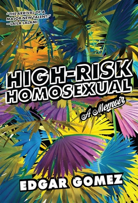 High-Risk Homosexual: A Memoir by Gomez, Edgar