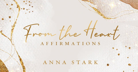 From the Heart: Affirmations by Stark, Anna