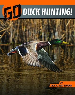 Go Duck Hunting! by Simons, Lisa M. Bolt