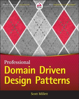 Patterns, Principles, and Practices of Domain-Driven Design by Millett, Scott