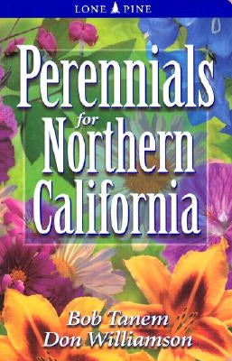 Perennials for Northern California by Tanem, Bob
