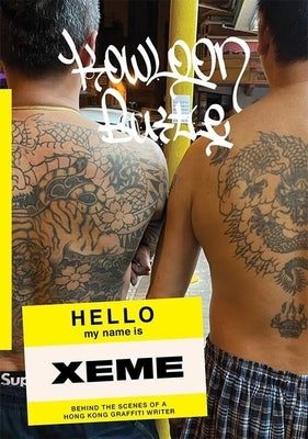 Kowloon Bustle: Behind the Scenes of a Hong Kong Graffiti Writer by Xeme