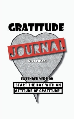 Gratitude Journal: Extended Version by Bhangu, Mike