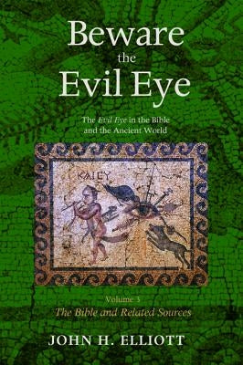 Beware the Evil Eye Volume 3 by Elliott, John H.