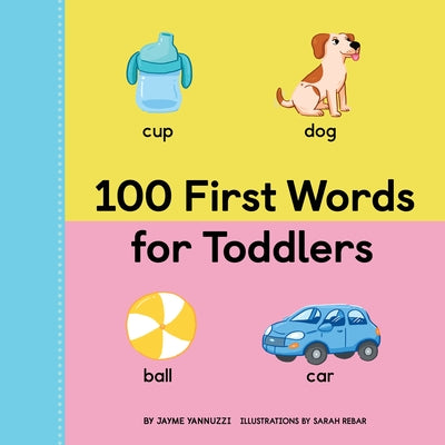 100 First Words for Toddlers by Yannuzzi, Jayme