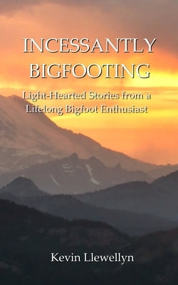 Incessantly Bigfooting by Llewellyn