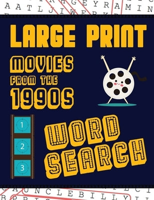 Large Print Movies From The 1990s Word Search: With Movie Pictures - Extra-Large, For Adults & Seniors - Have Fun Solving These Nineties Hollywood Fil by Puzzle Books, Makmak