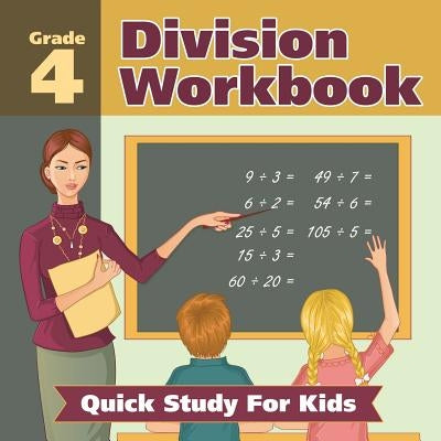 Grade 4 Division Workbook: Quick Study For Kids (Math Books) by Baby Professor