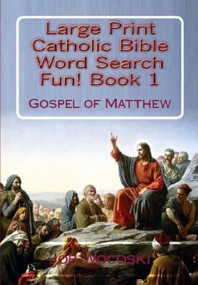 Title Large Print Catholic Bible Word Search Fun Book 1: Gospel of Matthew by Wocoski, Job
