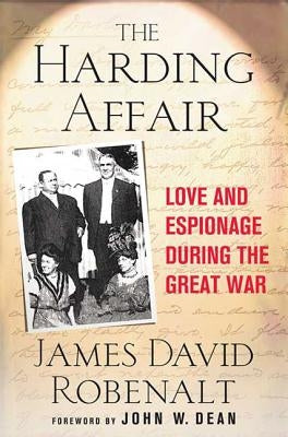 Harding Affair: Love and Espionage During the Great War by Robenalt, James David