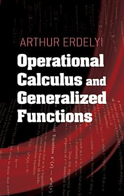 Operational Calculus and Generalized Functions by Erdelyi, Arthur