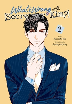 What's Wrong with Secretary Kim?, Vol. 2 by Kim, Myeongmi