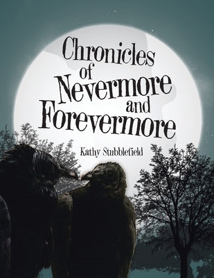Chronicles of Nevermore and Forevermore by Stubblefield, Kathy