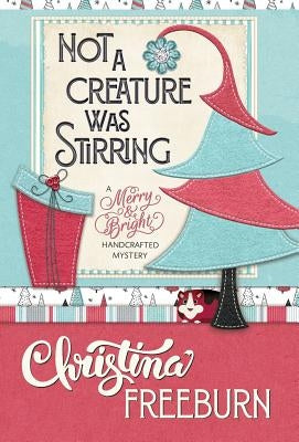 Not a Creature Was Stirring by Freeburn, Christina