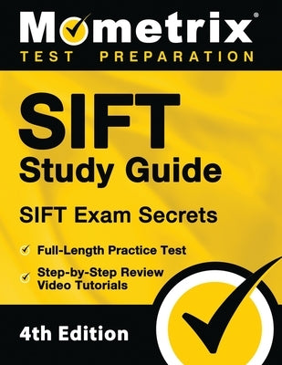 SIFT Study Guide - SIFT Exam Secrets, Full-Length Practice Test, Step-by Step Review Video Tutorials: [4th Edition] by Bowling, Matthew