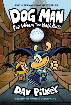 Dog Man: For Whom the Ball Rolls: From the Creator of Captain Underpants (Dog Man #7), Volume 7 by Pilkey, Dav