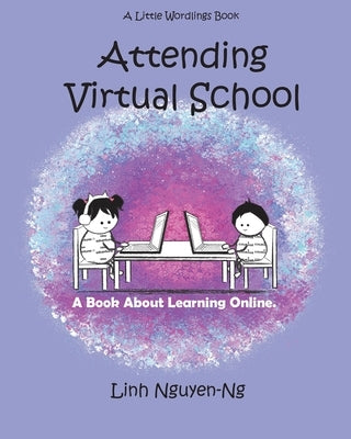 Attending Virtual School: A Book About Learning Online by Nguyen-Ng, Linh