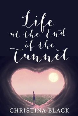 Life At The End Of The Tunnel by Black, Christina