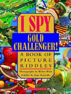 I Spy Gold Challenger: A Book of Picture Riddles by Marzollo, Jean