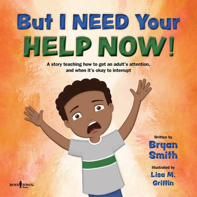 But I Need Your Help Now! by Smith, Bryan