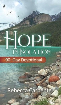 Hope in Isolation: 90-Day Devotional by Carpenter, Rebecca