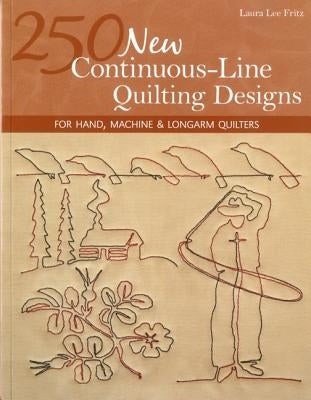 250 New Continuous-Line Quilting Designs-Print-On-Demand-Edition: For Hand, Machine & Longarm Quilters by Fritz, Laura Lee