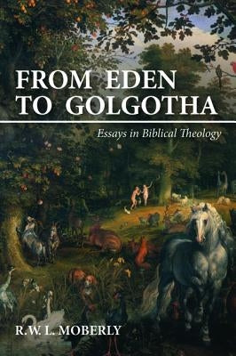 From Eden to Golgotha by Moberly, R. W. L.