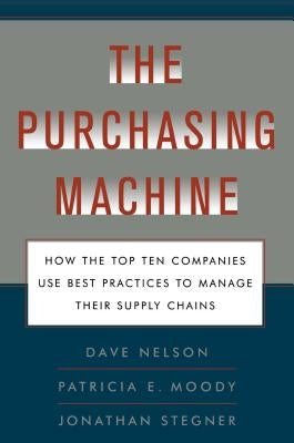 The Purchasing Machine: How the Top Ten Companies Use Best Practices to Ma by Nelson, R. David