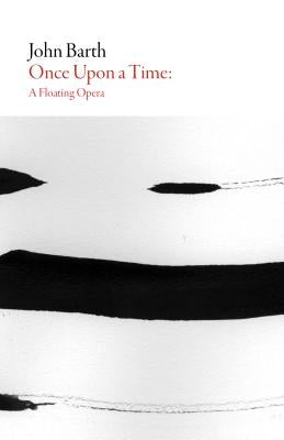 Once Upon a Time - A Floating Opera by Barth, John