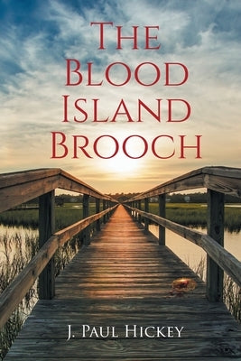 The Blood Island Brooch by Hickey, J. Paul