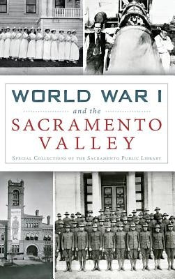 World War I and the Sacramento Valley by Special Collections of the Sacramento Pu