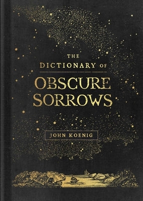 The Dictionary of Obscure Sorrows by Koenig, John