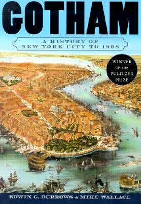 Gotham: A History of New York City to 1898 by Burrows, Edwin G.