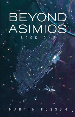 Beyond Asimios by Fossum, Martin