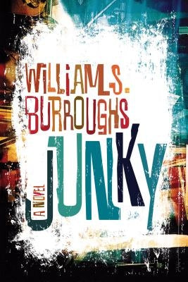 Junky: The Definitive Text of "Junk" by Burroughs, William S.