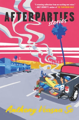 Afterparties: Stories by So, Anthony Veasna