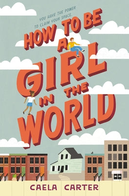 How to Be a Girl in the World by Carter, Caela