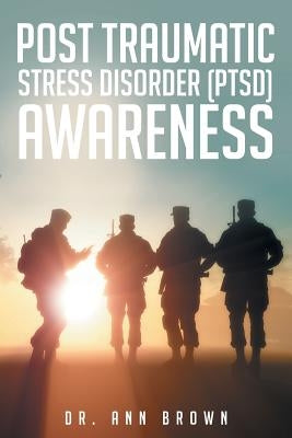 Post Traumatic Stress Disorder (PTSD) Awareness by Brown, Ann