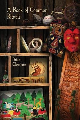 A Book of Common Rituals by Clements, Brian