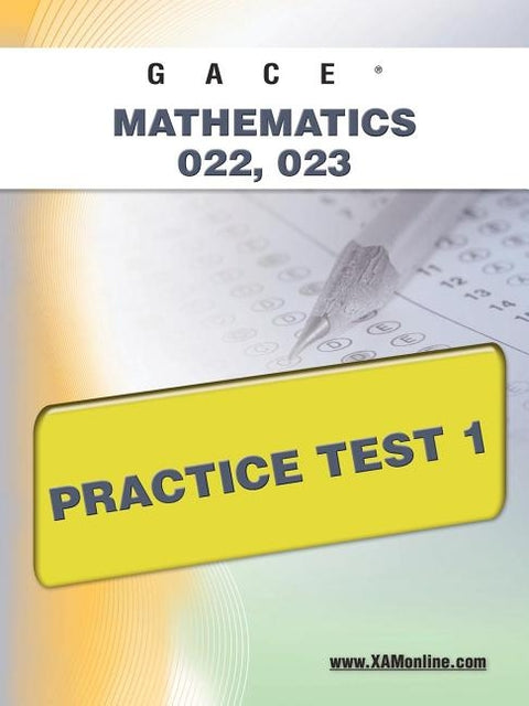 Gace Mathematics 022, 023 Practice Test 1 by Wynne, Sharon A.