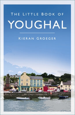 The Little Book of Youghal by Groeger, Kieran