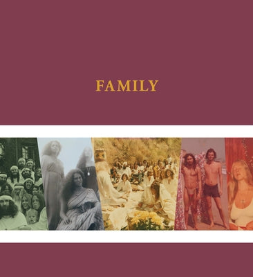 The Source Family Scrapbook: An Intimate, Unmediated View Into California's Most Iconic Utopian Commune by Aquarian, Isis