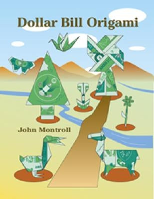 Dollar Bill Origami by Montroll, John