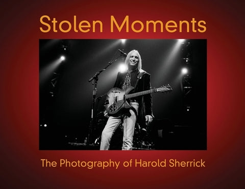 Stolen Moments: The Photography of Harold Sherrick by Sherrick, Harold