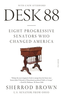 Desk 88: Eight Progressive Senators Who Changed America by Brown, Sherrod