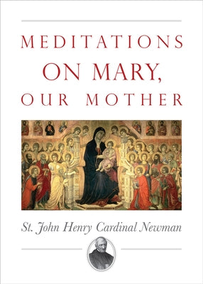 Meditations on Mary, Our Mother by Newman, John Henry