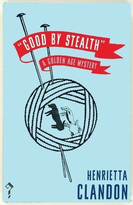 Good by Stealth: A Golden Age Mystery by Clandon, Henrietta